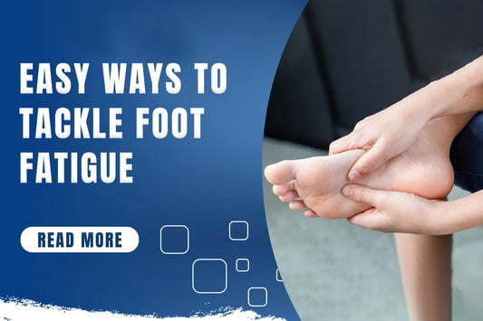 Easy Ways to Tackle Foot Fatigue 