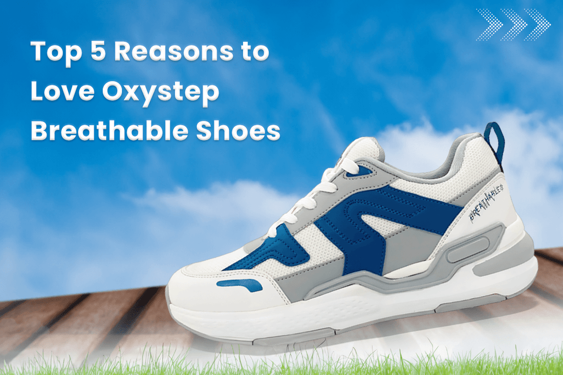 Top 5 Reasons to Love Oxystep Breathable Shoes - O2Toes