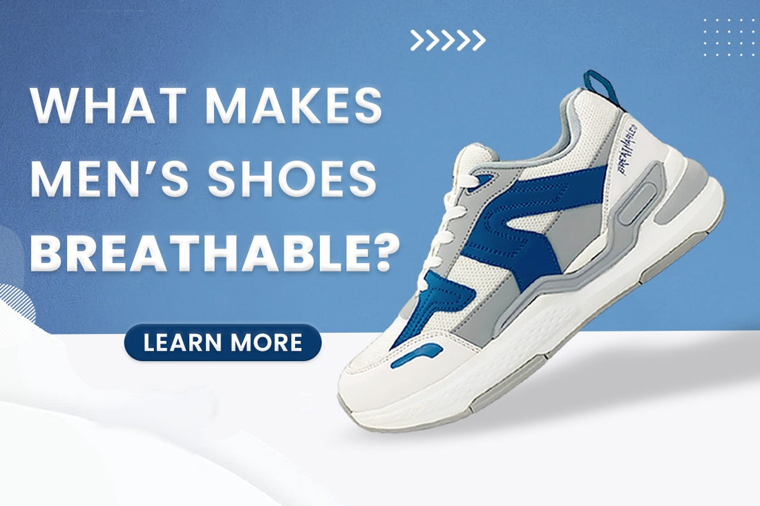 What Makes Men’s Shoes Breathable?