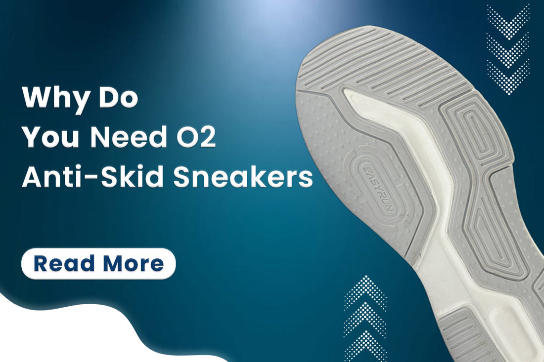 Why Do You Need O2 Anti-Skid Sneakers